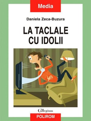 cover image of La taclale cu idolii. Talk-show-ul--dispozitiv strategic și simbolic al neoteleviziunii